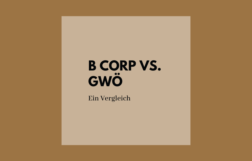 B Corp vs. GWÖ (Gemeinwohl-Ökonomie)